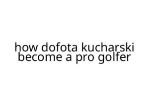 how dofota kucharski become a pro golfer