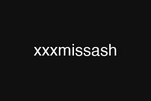xxxmissash