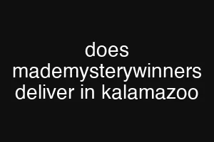 does mademysterywinners deliver in kalamazoo