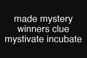 made mystery winners clue mystivate incubate