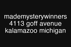 mademysterywinners 4113 goff avenue kalamazoo michigan