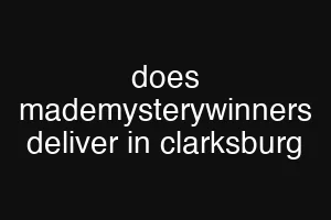 does mademysterywinners deliver in clarksburg